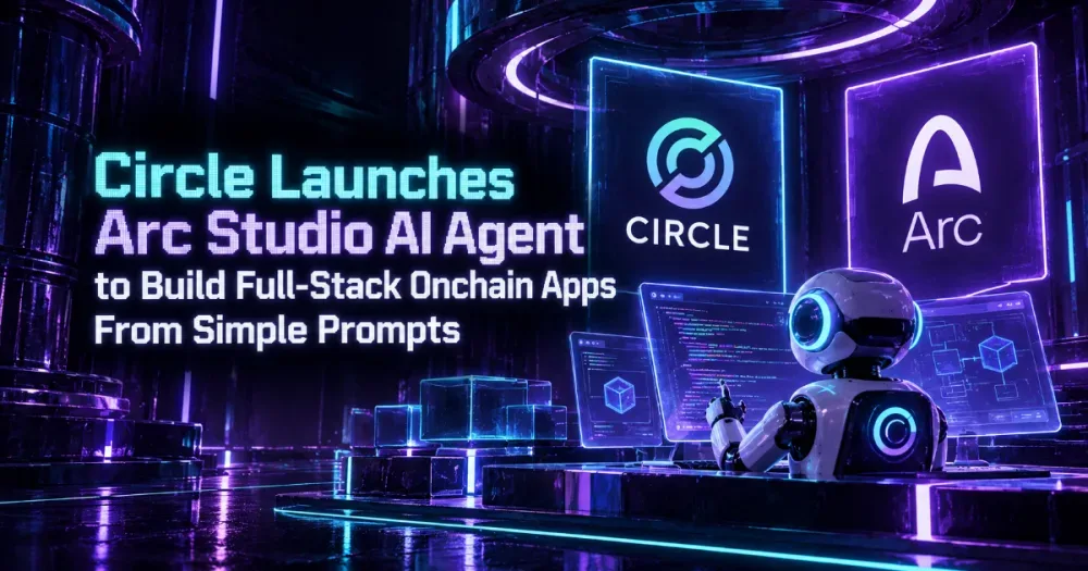Circle Launches Arc Studio AI Agent to Build Full-Stack Onchain Apps From Simple Prompts